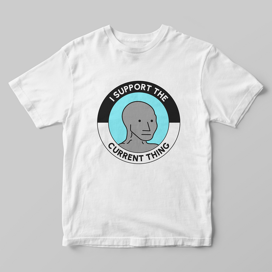 I Support the Current Thing Unisex T-Shirt
